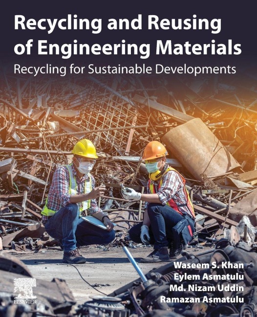 Recycling and Reusing of Engineering Materials - Waseem S. Khan, Eylem Asmatulu, Md. Nizam Uddin