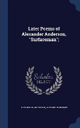 Cover-Bild zum Titel 'Later Poems of Alexander Anderson, "Surfaceman";' von 'Alexander Anderson, Alexander Brown'