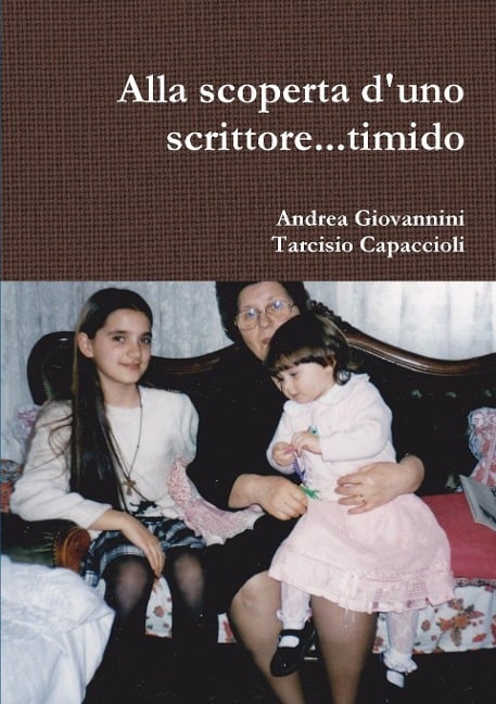 Alla scoperta d'uno scrittore...timido - Andrea Giovannini, Tarcisio Capaccioli