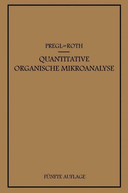 Quantitative Organische Mikroanalyse - Fritz Pregl, Hubert Roth