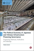 Cover-Bild zum Titel 'The Political Economy of Japanese and Chinese Infrastructure Financing Governance' von 'Trissia Wijaya'