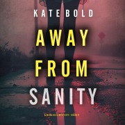 Cover-Bild zum Titel 'Away From Sanity (A Nina Veil FBI Suspense Thriller¿Book 9)' von 'Kate Bold'