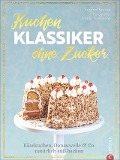 Kuchenklassiker - ohne Zucker - Susann Kreihe