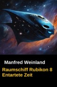 Cover-Bild zum Titel 'Raumschiff Rubikon 8 Entartete Zeit' von 'Manfred Weinland'