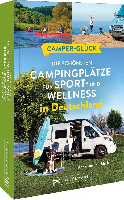 Camperglück Die schönsten Campingplätze für Sport - und Wellnessfans in Deutschland - Anna-Lena Knobloch