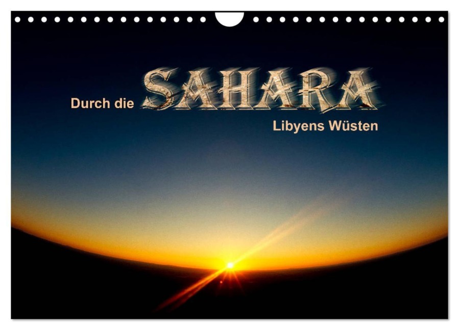 Durch die SAHARA - Libyens Wüsten (Wandkalender 2026 DIN A4 quer), CALVENDO Monatskalender - DGPh Stephan