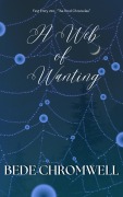 Cover-Bild zum Titel 'A Web of Wanting (The Hind Chronicles, #1)' von 'Bede Chromwell'