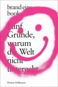 Cover-Bild zum Titel 'Fünf Gründe, warum die Welt nicht untergeht' von 'Florian Hoffmann'