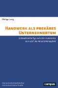 Cover-Bild zum Titel 'Handwerk als prekäres Unternehmertum' von 'Philipp Lorig'