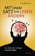 Cover-Bild zum Titel 'Mit einem Satz das Leben ändern' von 'Axel Burkart'