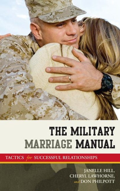 The Military Marriage Manual - Janelle B Moore, Cheryl Lawhorne-Scott, Don Philpott