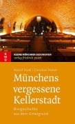 Cover-Bild zum Titel 'Münchens vergessene Kellerstadt' von 'Astrid Assèl, Christian Huber'