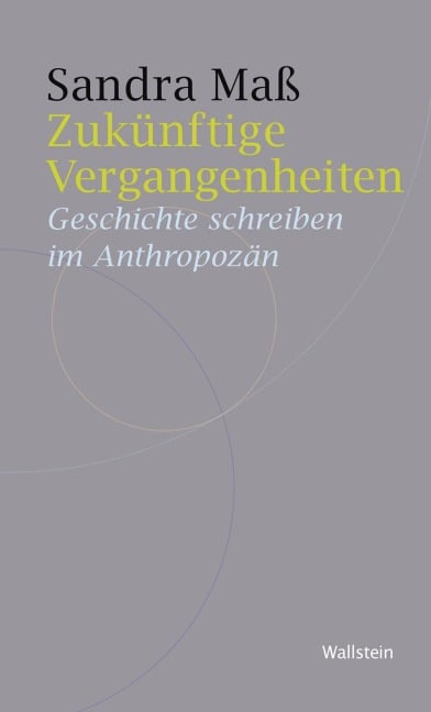 Zukünftige Vergangenheiten - Sandra Maß