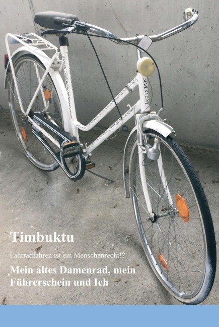 Mein altes Damenrad, mein Führerschein und Ich - Herr Timbuktu