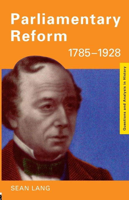 Parliamentary Reform 1785-1928 - Sean Lang