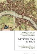 Cover-Bild zum Titel 'Metropolitan Science' von 'Rebekah Higgitt, Jasmine Kilburn-Toppin, Noah Moxham'