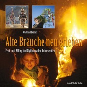 Cover-Bild zum Titel 'Alte Bräuche neu erleben' von 'Waltraud Ferrari'