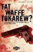 Cover-Bild zum Titel 'Tatwaffe Tokarew?' von 'Henner Kotte'