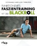 Funktionelles Faszientraining mit der BLACKROLL® - Marcel Andrä, Lutz Graumann, Torsten Pfitzer