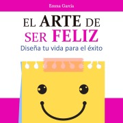 Cover-Bild zum Titel 'El arte de ser feliz' von 'Emma García'