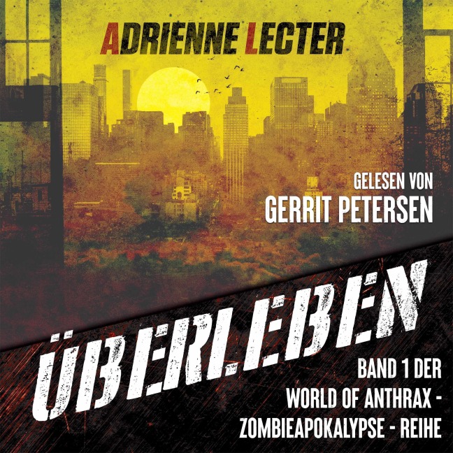 Überleben - Band 1 der World of Anthrax - Zombieapokalypse - Reihe - Adrienne Lecter