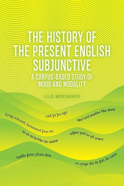The History of the Present English Subjunctive - Lilo Moessner