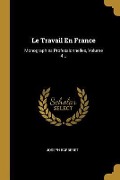 Cover-Bild zum Titel 'Le Travail En France: Monographies Professionnelles, Volume 4...' von 'Joseph Barberet'