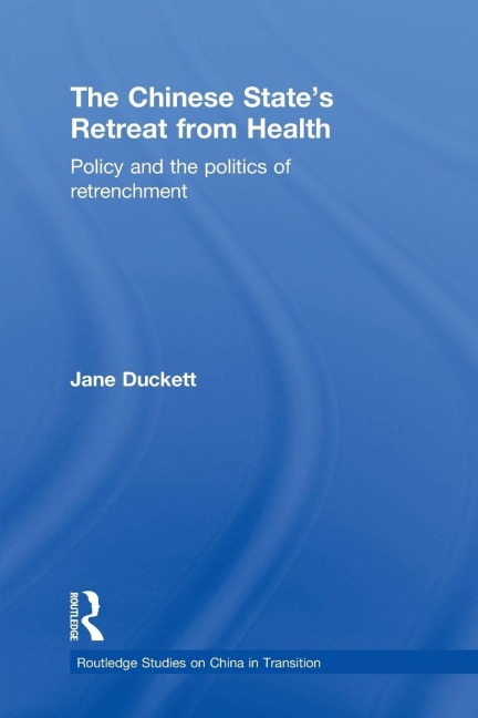The Chinese State's Retreat from Health - Jane Duckett