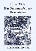 Cover-Bild zum Titel 'Ein Granatapfelhaus' von 'Oscar Wilde'