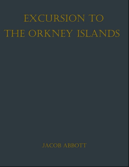Excursion to the Orkney Islands - Jacob Abbott