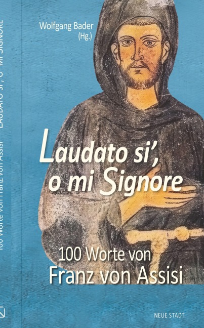 Laudato si¿, o mi Signore - Franziskus Franz von Assisi