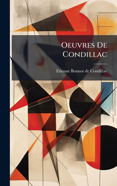 Oeuvres De Condillac - Etienne Bonnot De Condillac