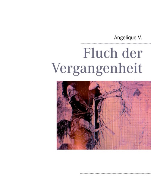 Fluch der Vergangenheit - Angelique V.