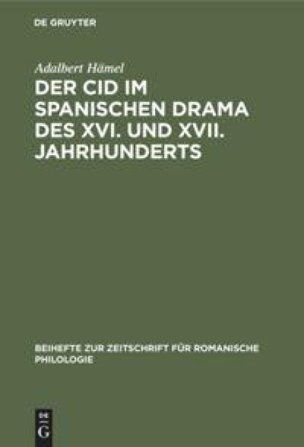 Der Cid im spanischen Drama des XVI. und XVII. Jahrhunderts - Adalbert Hämel