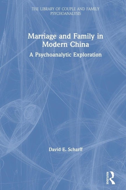 Marriage and Family in Modern China - David E. Scharff