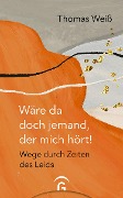Cover-Bild zum Titel 'Wäre da doch jemand, der mich hört!' von 'Thomas Weiß'