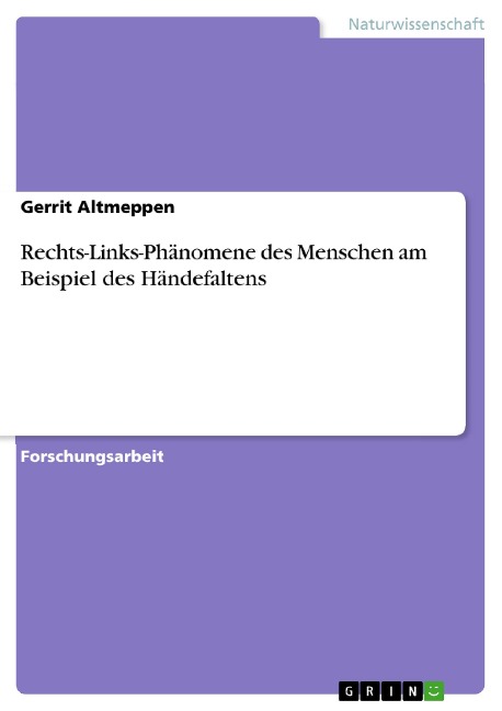 Rechts-Links-Phänomene des Menschen am Beispiel des Händefaltens - Gerrit Altmeppen
