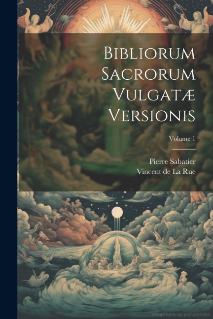 Bibliorum Sacrorum Vulgatæ Versionis; Volume 1 - Pierre Sabatier