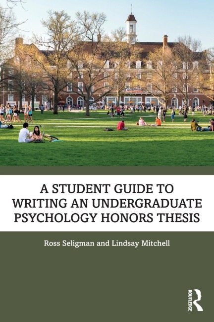 A Student Guide to Writing an Undergraduate Psychology Honors Thesis - Ross Seligman, Lindsay Mitchell