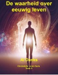 Cover-Bild zum Titel 'De waarheid over eeuwig leven (Christelijke Leven Serie, #5)' von 'Al Danks'