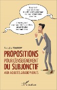 Cover-Bild zum Titel 'Propositions pour l'enseignement du subjonctif aux adultes arabophones' von 'Natalia Youssef'