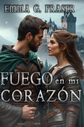 Cover-Bild zum Titel 'Fuego en mi corazón' von 'Emma G Fraser'