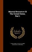 Cover-Bild zum Titel 'Mineral Resources Of The United States, Part 1' von ''