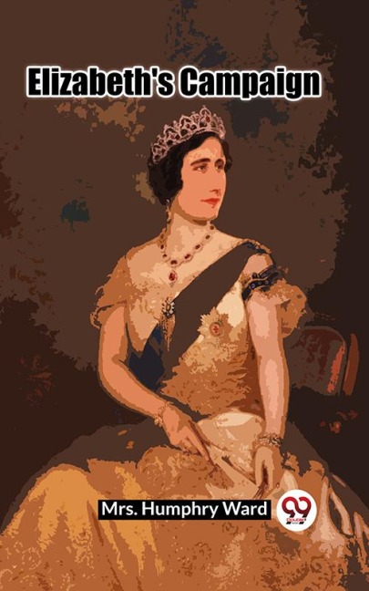 Elizabeth's Campaign - Humphry Ward