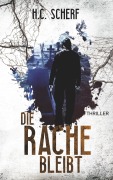 Cover-Bild zum Titel 'Die Rache bleibt' von 'H. C. Scherf'