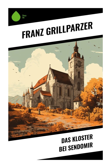Das Kloster bei Sendomir - Franz Grillparzer