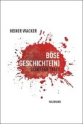 Cover-Bild zum Titel 'Böse Geschichte(n)' von 'Heiner Wacker'