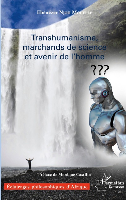 Transhumanisme, marchands de science et avenir de l'homme - Ebénézer Njoh Mouelle