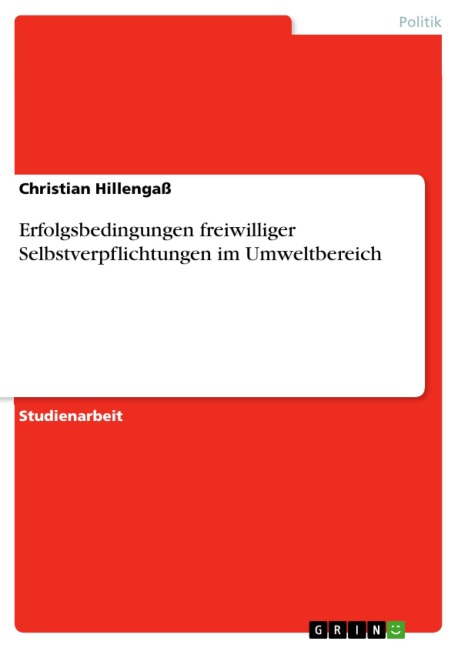 Erfolgsbedingungen freiwilliger Selbstverpflichtungen im Umweltbereich - Christian Hillengaß