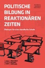  Politische Bildung in reaktionären Zeiten